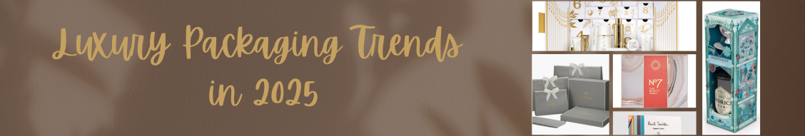 Luxury Packaging Trends in 2025 (1128 x 191 px)